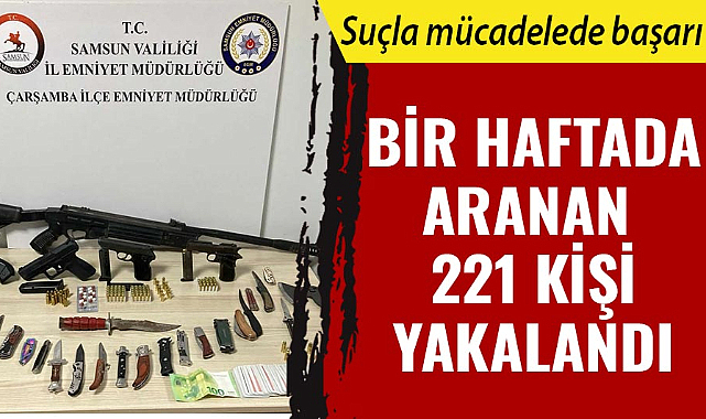 Bir haftada aranan 221 kişi yakalandı