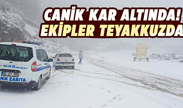 Canik kar altında! Ekipler teyakkuzda