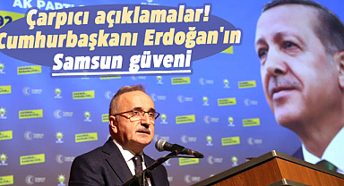 Çarpıcı açıklamalar! Cumhurbaşkanı Erdoğan'ın Samsun güveni