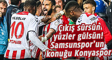 Çıkış sürsün yüzler gülsün! Samsunspor’un konuğu Konyaspor