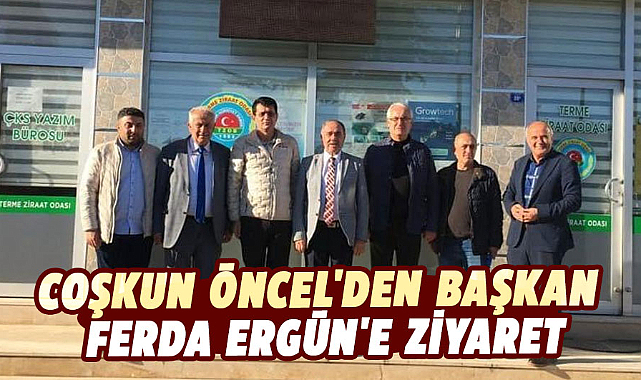 Coşkun Öncel'den Başkan Ferda Ergün'e ziyaret