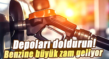 Depoları doldurun! Benzine büyük zam geliyor