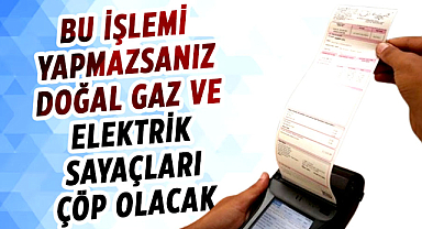 Dikkat son 2 gün kaldı! Bu işlemi yapmazsanız doğal gaz ve elektrik sayaçları çöp olacak