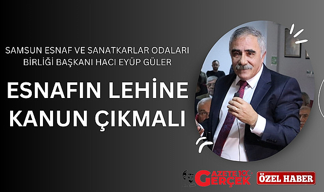 Esnafın lehine kanun çıkmalı