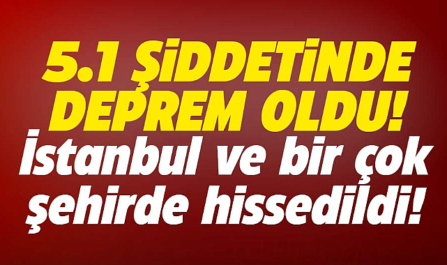 Gemlik merkezli 5.1 büyüklüğünde deprem! İstanbul'da hissedildi