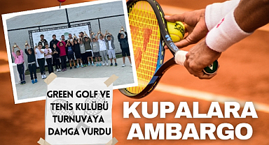 Green Golf ve Tenis Kulübü'nden kupalara ambargo