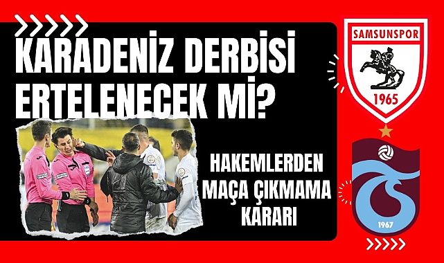 Hakeme yumruk sonrası Trabzonspor - Samsunspor maçı ertelenecek mi?