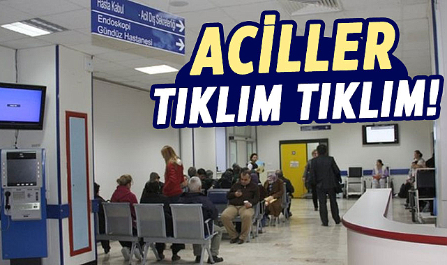 Hastane acilleri tıklım tıklım!