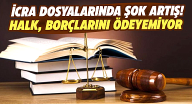 İcra dosyalarında şok artış! Halk, borçlarını ödeyemiyor