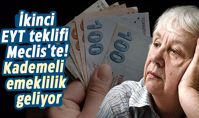 İkinci EYT teklifi Meclis'te! Kademeli emeklilik geliyor