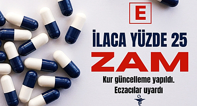 İlaçlara yüzde 25 zam geliyor