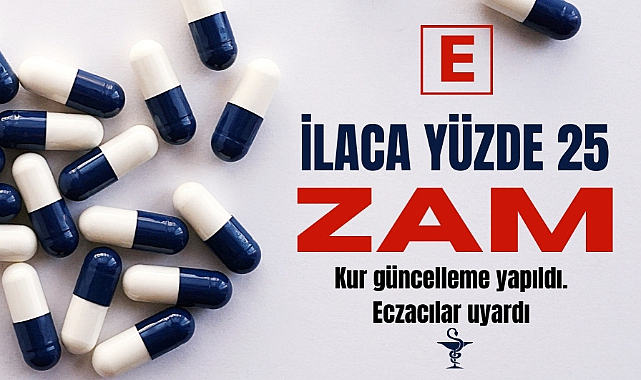 İlaçlara yüzde 25 zam geliyor