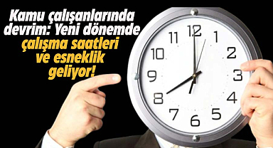 Kamu çalışanlarında devrim: Yeni dönemde çalışma saatleri ve esneklik geliyor!