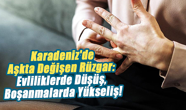 Karadeniz'de boşanmalar artıyor