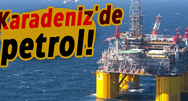 Karadeniz'de petrol! Günde 1 ton denizin üstüne çıkıyor