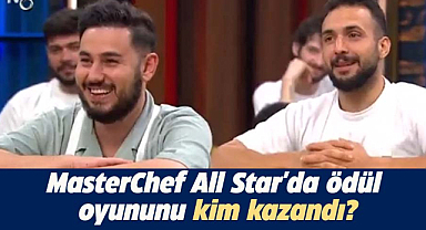 MasterChef All Star'da ödül oyununu kim kazandı?