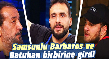 MasterChef All Star'da Samsunlu Barbaros ve Batuhan birbirine girdi
