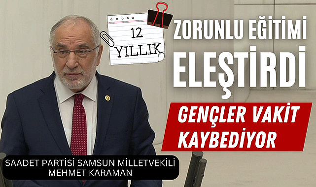 Mehmet Karaman 12 yıllık zorunlu eğitimi eleştirdi