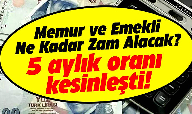 Memur ve emekli ne kadar zam alacak? 5 aylık oranı belli oldu! İşte detaylar