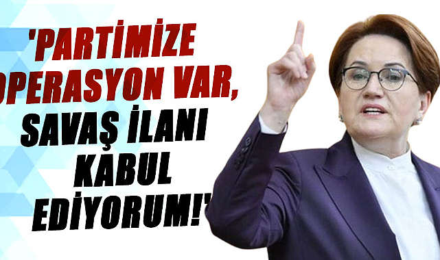 Meral Akşener, rest çekerek savaş ilanı yaptı
