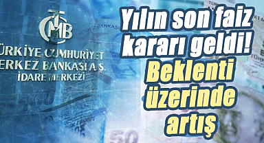 Merkez Bankası'ndan yılın son faiz kararı geldi