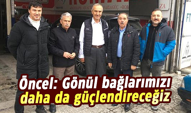 Öncel: Gönül bağlarımızı daha da güçlendireceğiz