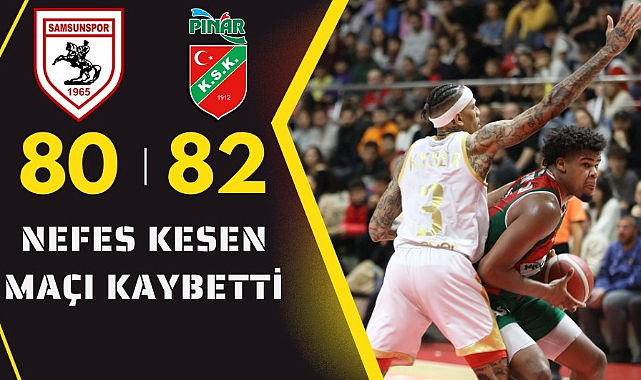 Reeder Samsunspor Pınar Karşıyaka'ya yenildi