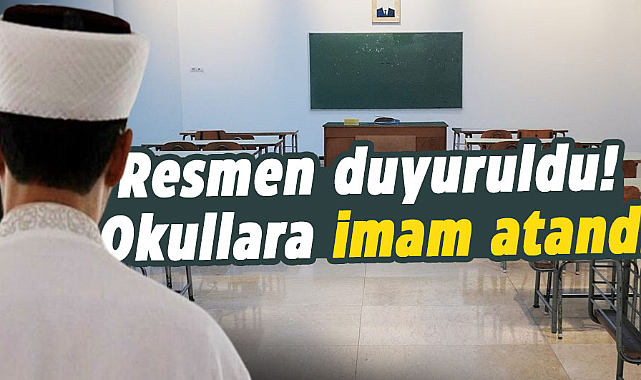 Resmen duyuruldu! Okullara imam atandı