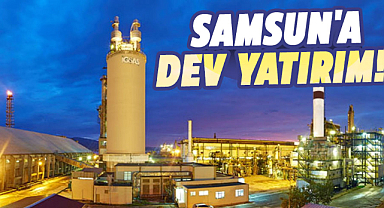 Samsun'a dev yatırım!