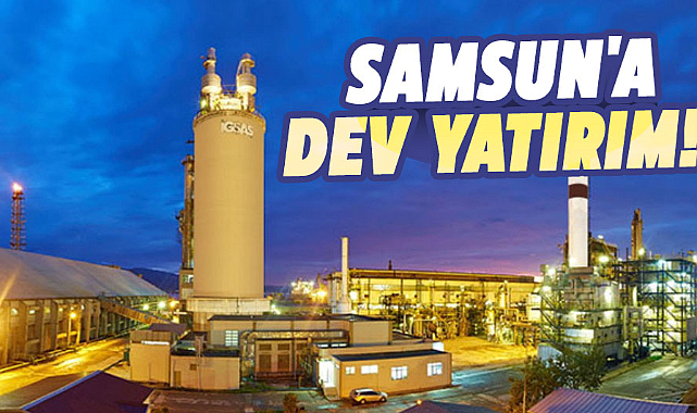 Samsun'a dev yatırım!