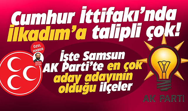 Samsun Cumhur İttifakı'nda İlkadım Belediyesi için aday adayı sayısı dikkati çekiyor