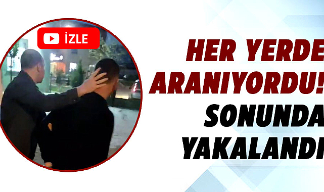 Her yerde aranıyordu! Sonunda yakalandı