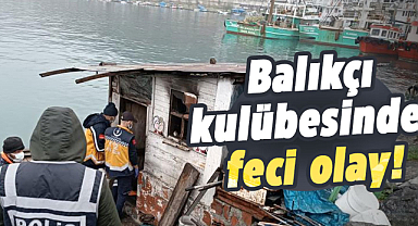 Samsun'da  balıkçı kulübesinde feci olay!