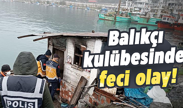 Samsun'da  balıkçı kulübesinde feci olay!