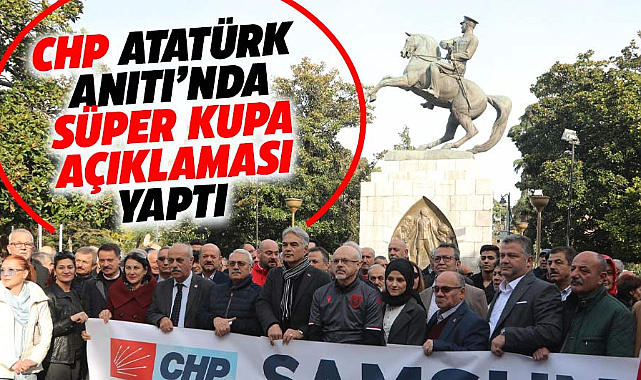 Samsun'da CHP'liler Atatürk Anıtı'nda Süper Kupa açıklaması yaptı