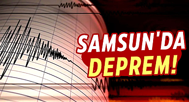 Samsun'da deprem!