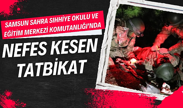 Samsun'da dönem sonu tatbikatı nefes kesti   