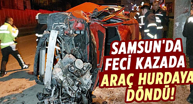 Samsun'da feci kazada araç hurdaya döndü! Yaralılar var