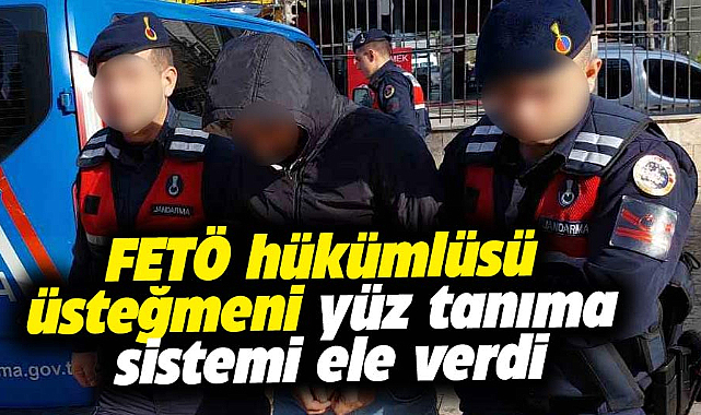 Samsun'da FETÖ/PDY hükümlüsü üsteğmeni yüz tanıma sistemi ele verdi