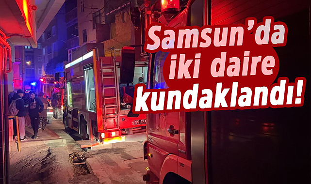 Samsun’da iki daire kundaklandı! Evler kullanılmaz halde