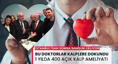 Samsun'da kalp doktorları 1 yılda 400 açık kalp ameliyatı yaptı
