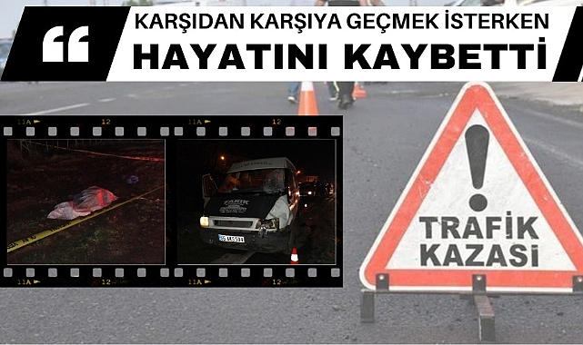 Samsun'da karşıdan karşıya geçerken minibüs çarptı 1 ölü