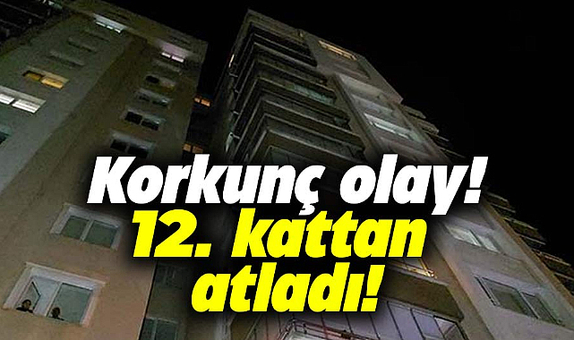 Samsun'da korkunç olay! 12'inci kattan aşağı atladı