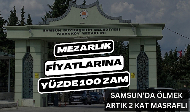 Samsun'da mezar yeri fiyatı iki katına çıkıyor