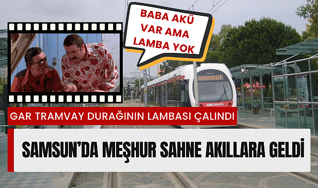 Samsun'da tramvay istasyonunun lambasını çalan hırsız yakalandı