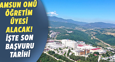 Samsun OMÜ öğretim üyesi alacak! İşte son başvuru tarihi