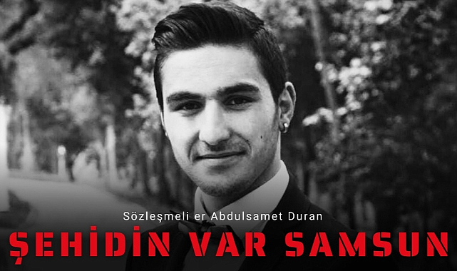 Samsunlu sözleşmeli er Abdulsamet Duran trafik kazasında şehit oldu