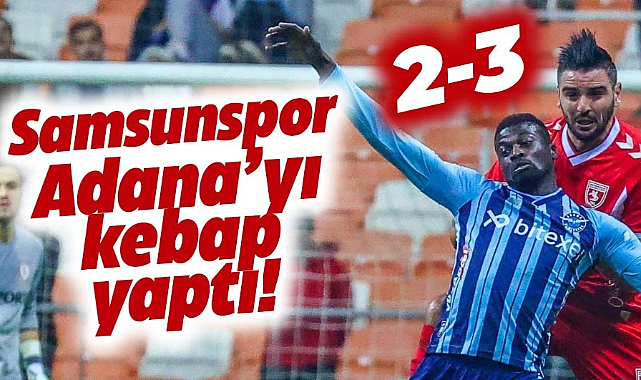 Samsunspor Adana Demirspor'u deplasmanda yendi