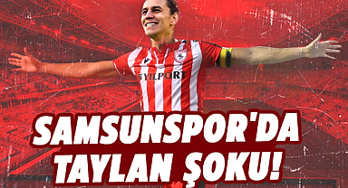 Samsunspor'da Taylan Antalyalı şoku!