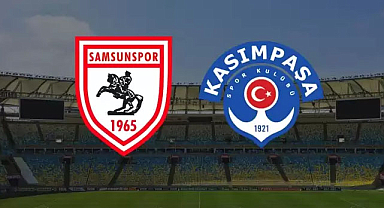 Samsunspor-Kasımpaşa maçı saat kaçta, hangi kanalda, ne zaman?